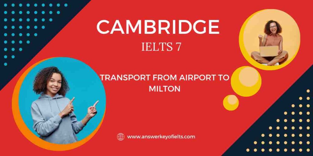 transport from airport to milton listening answers IELTS All AnswerKey