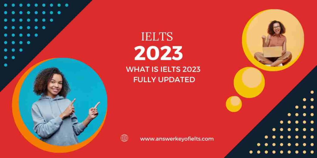What is IELTS 2023 fully updated