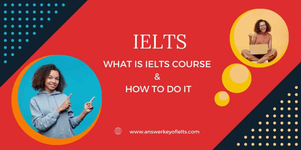 What Is IELTS Course And how to do it
