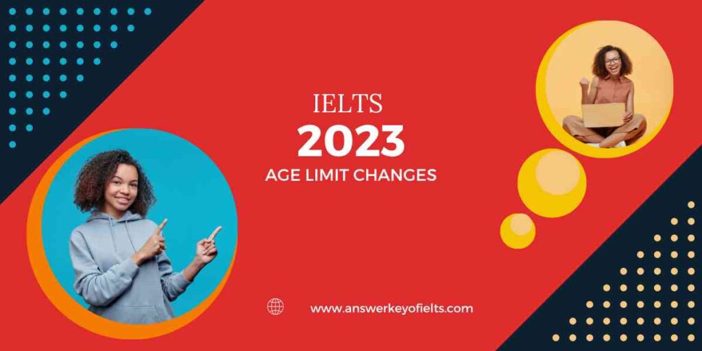 IELTS 2023 Age limit changes