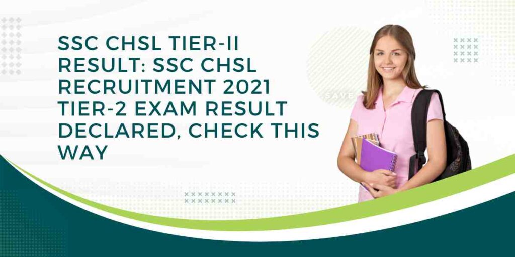 SSC CHSL Tier II Result SSC CHSL Recruitment 2021 Tier 2 exam result declared check this way 1