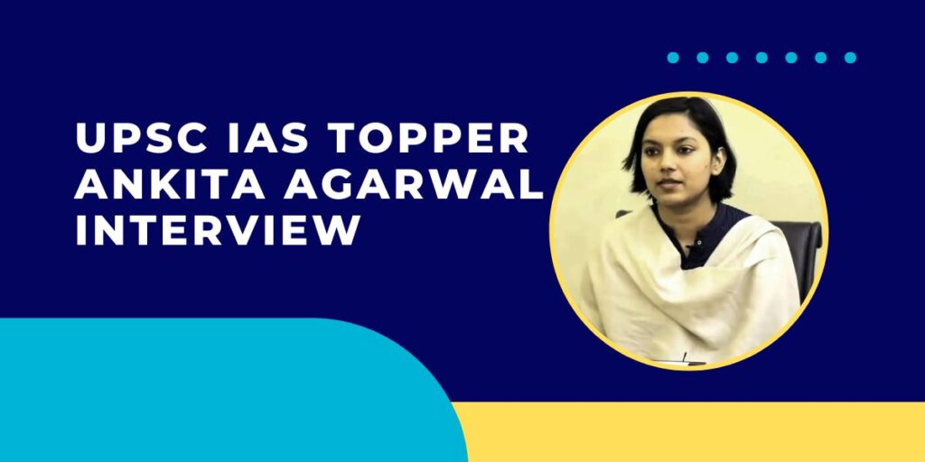 UPSC IAS Topper Ankita Agarwal Interview