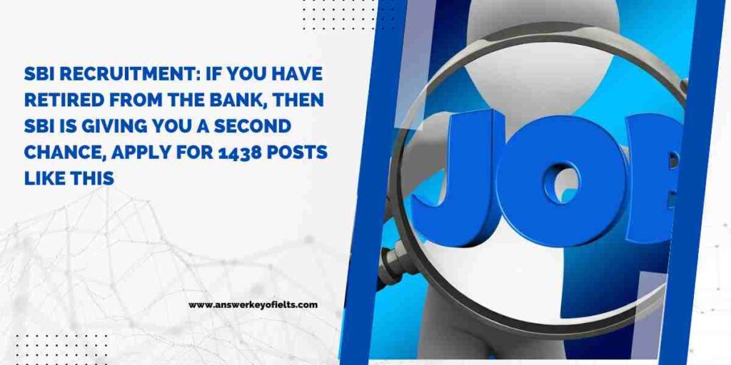 SBI recruitment: If you have retired from the bank, then SBI is giving you a second chance, apply for 1438 posts like this