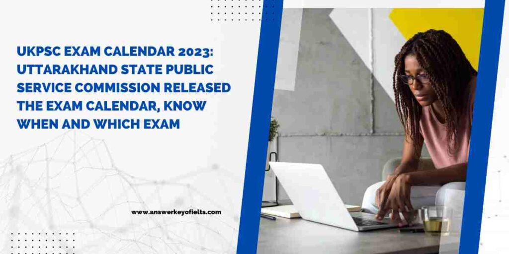 UKPSC Exam Calendar 2023: Uttarakhand State Public Service Commission released the exam calendar, know when and which exam
