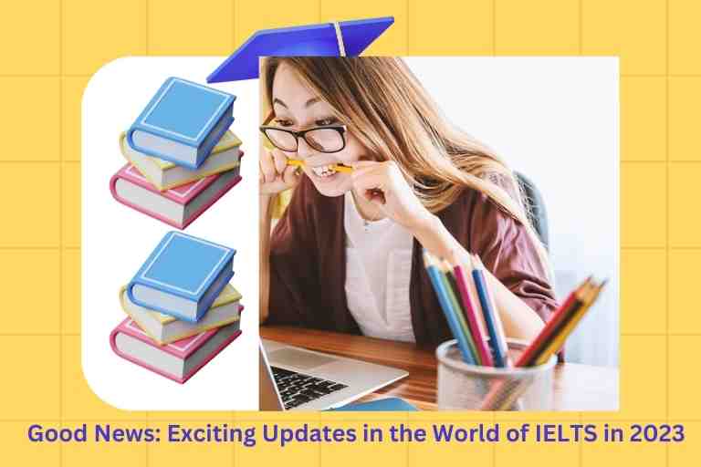 Good News Exciting Updates in the World of IELTS in 2023