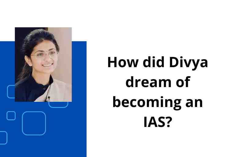 How did Divya dream of becoming an IAS 1